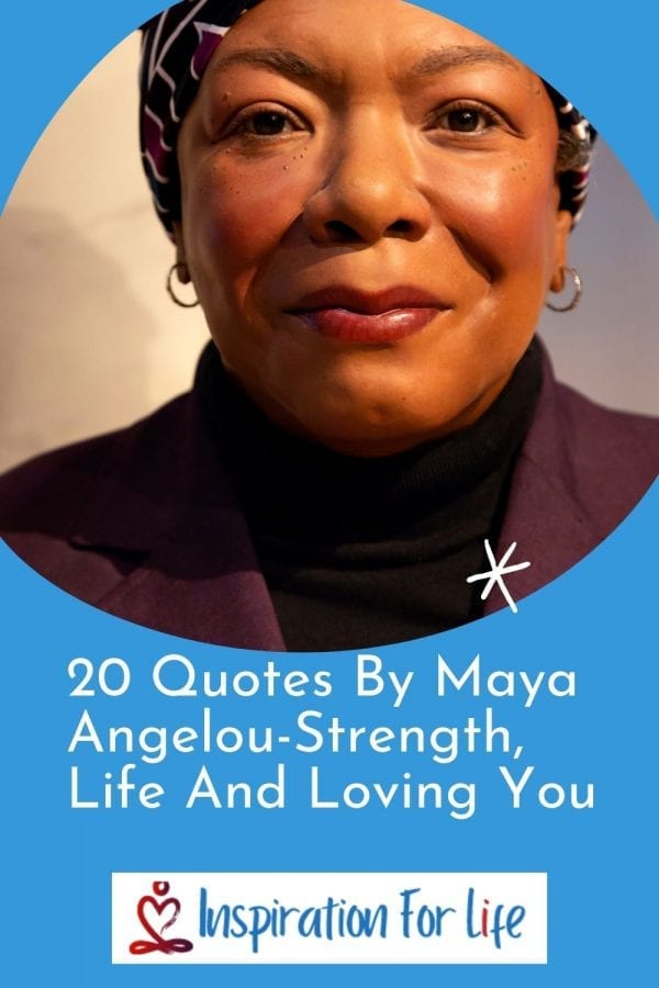 20 Quotes by Maya Angelou-Strength, Life and loving you