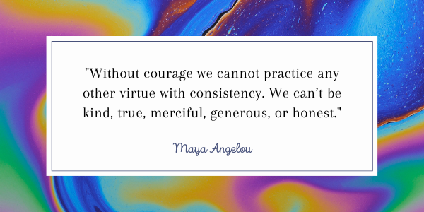 Maya Angelou Quotes-A Guide To Your Inner Strength courage