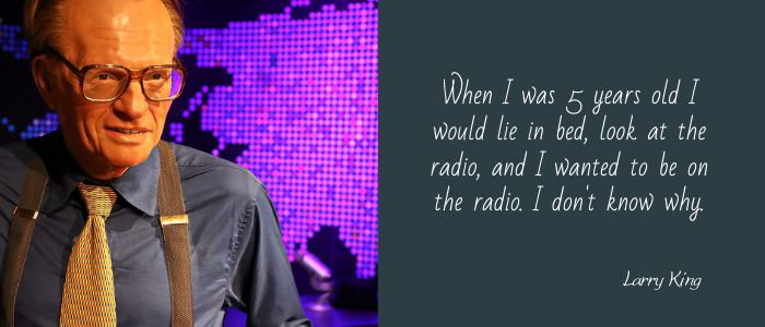 Famous Quotes By The Late Larry King dream of radio