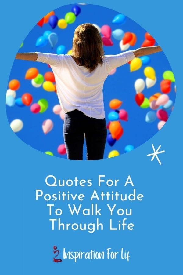 Quotes for a positive attitude will help you find balance and happiness. Renew your mind with the words of others and think positively to walk you through life. pin