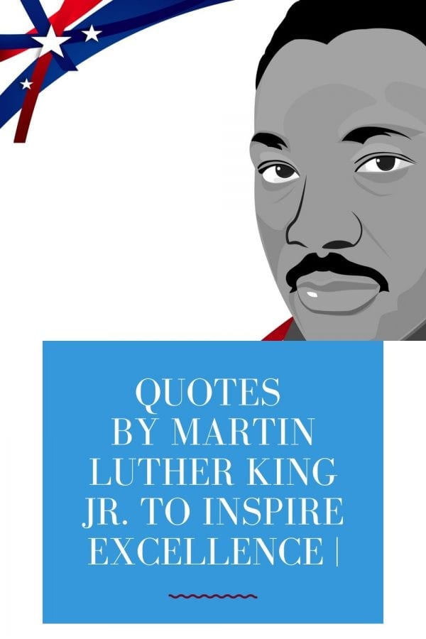 Quotes by Martin Luther King Jr. to Inspire Excellence pin