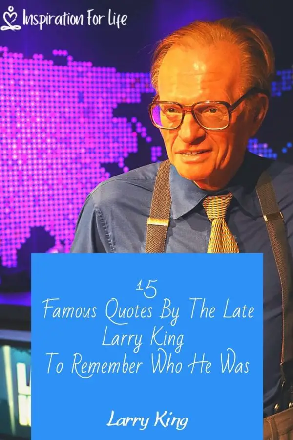15 Famous Quotes By The Late Larry King To Remember Who He Was pin