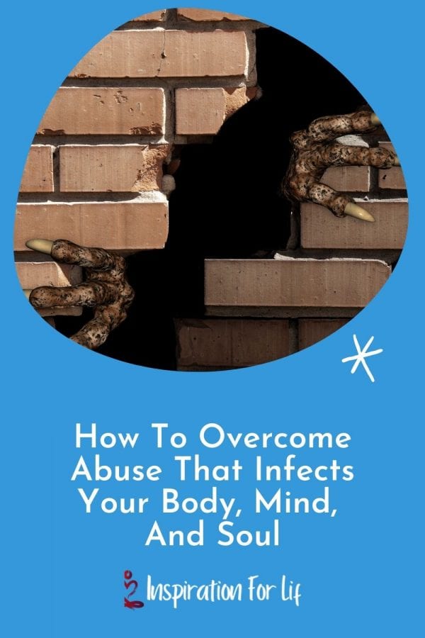 How To Overcome Abuse That Infects Your Body, Mind, And Soul pin