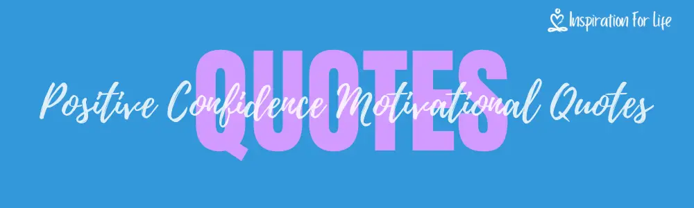 Positive Confidence Motivational Quotes To Build Yourself Up feature
