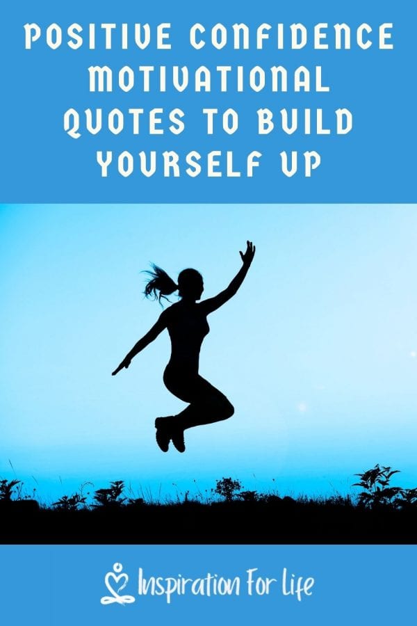 Positive Confidence Motivational Quotes To Build Yourself Up