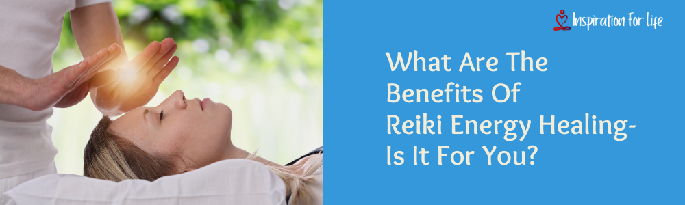 What Are The Benefits Of Reiki Energy Healing- s It For You feature