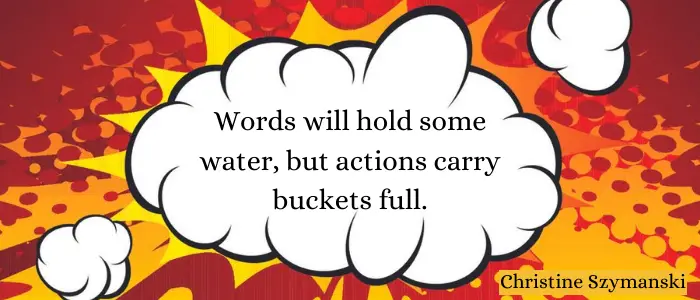 Actions Speak Louder Than Words Quotes water